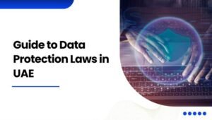 Guide to data protection laws in UAE